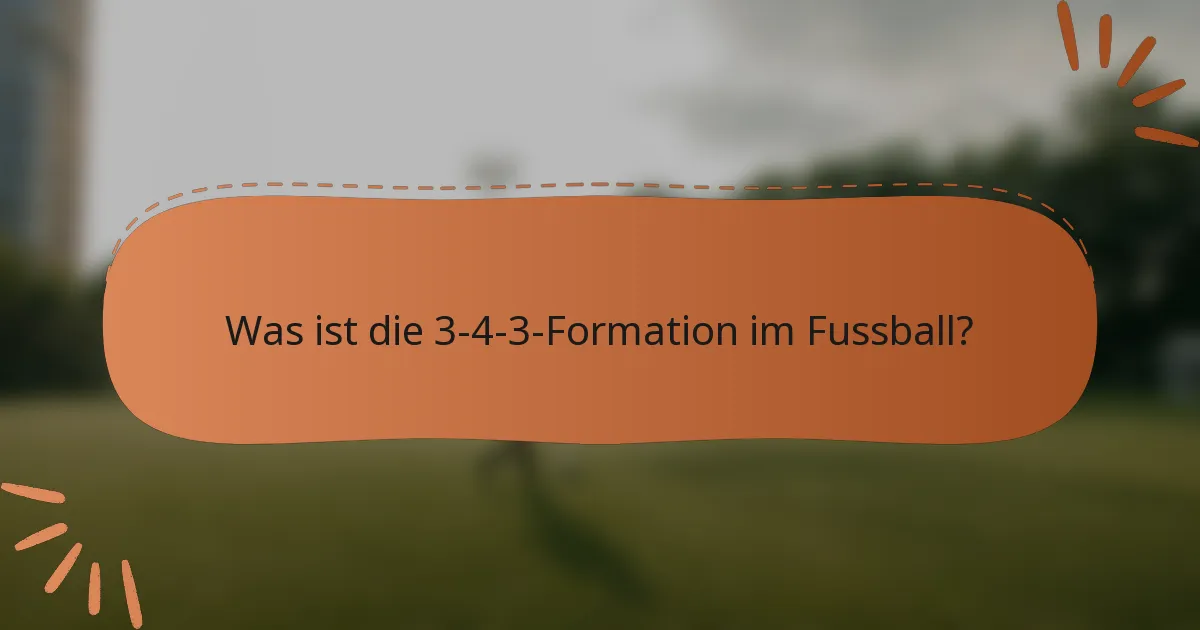 Was ist die 3-4-3-Formation im Fussball?