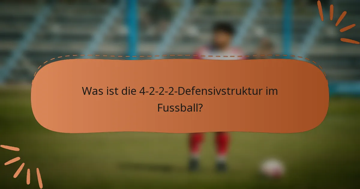 Was ist die 4-2-2-2-Defensivstruktur im Fussball?