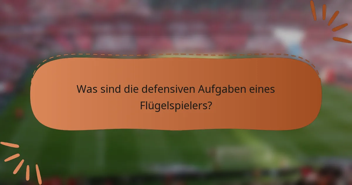 Was sind die defensiven Aufgaben eines Flügelspielers?