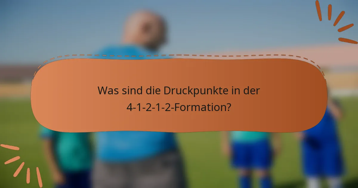 Was sind die Druckpunkte in der 4-1-2-1-2-Formation?