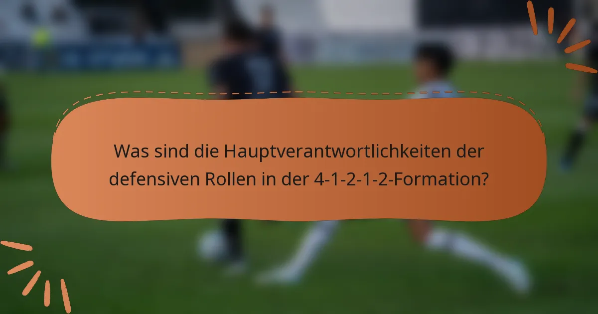 Was sind die Hauptverantwortlichkeiten der defensiven Rollen in der 4-1-2-1-2-Formation?