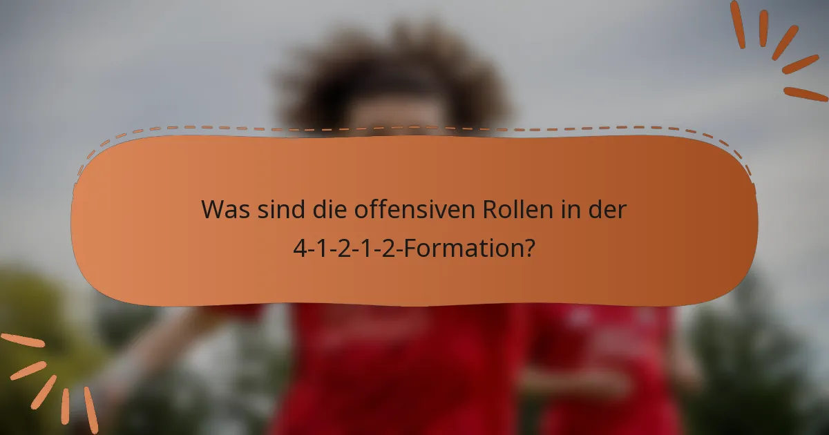 Was sind die offensiven Rollen in der 4-1-2-1-2-Formation?