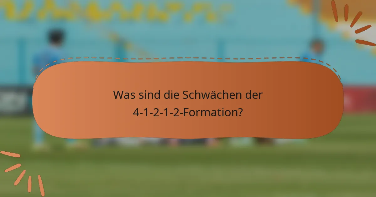 Was sind die Schwächen der 4-1-2-1-2-Formation?