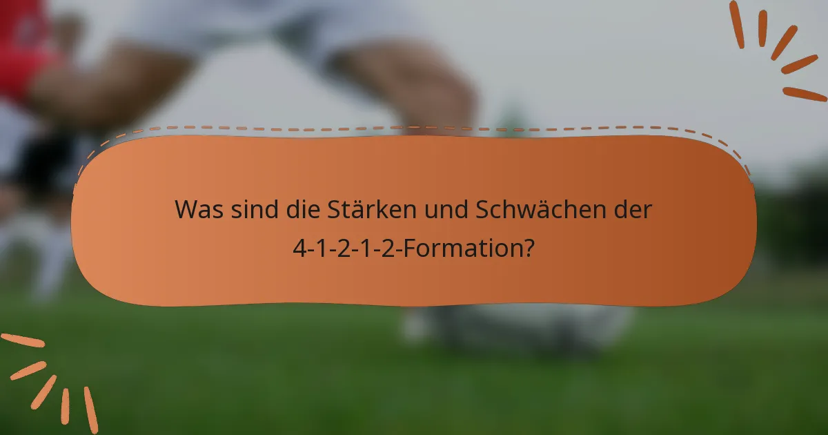 Was sind die Stärken und Schwächen der 4-1-2-1-2-Formation?