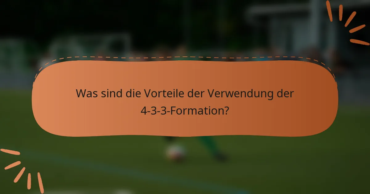 Was sind die Vorteile der Verwendung der 4-3-3-Formation?