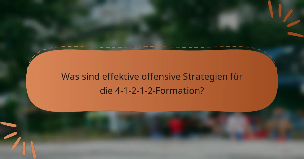 Was sind effektive offensive Strategien für die 4-1-2-1-2-Formation?