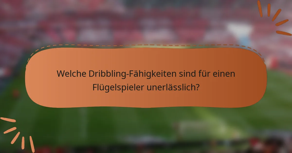 Welche Dribbling-Fähigkeiten sind für einen Flügelspieler unerlässlich?