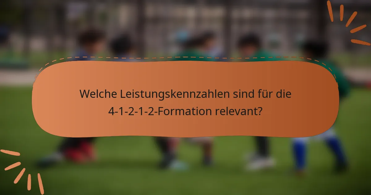 Welche Leistungskennzahlen sind für die 4-1-2-1-2-Formation relevant?
