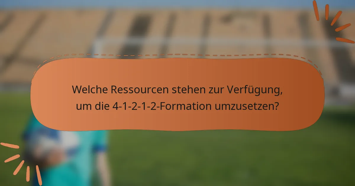 Welche Ressourcen stehen zur Verfügung, um die 4-1-2-1-2-Formation umzusetzen?