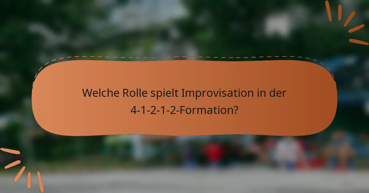Welche Rolle spielt Improvisation in der 4-1-2-1-2-Formation?