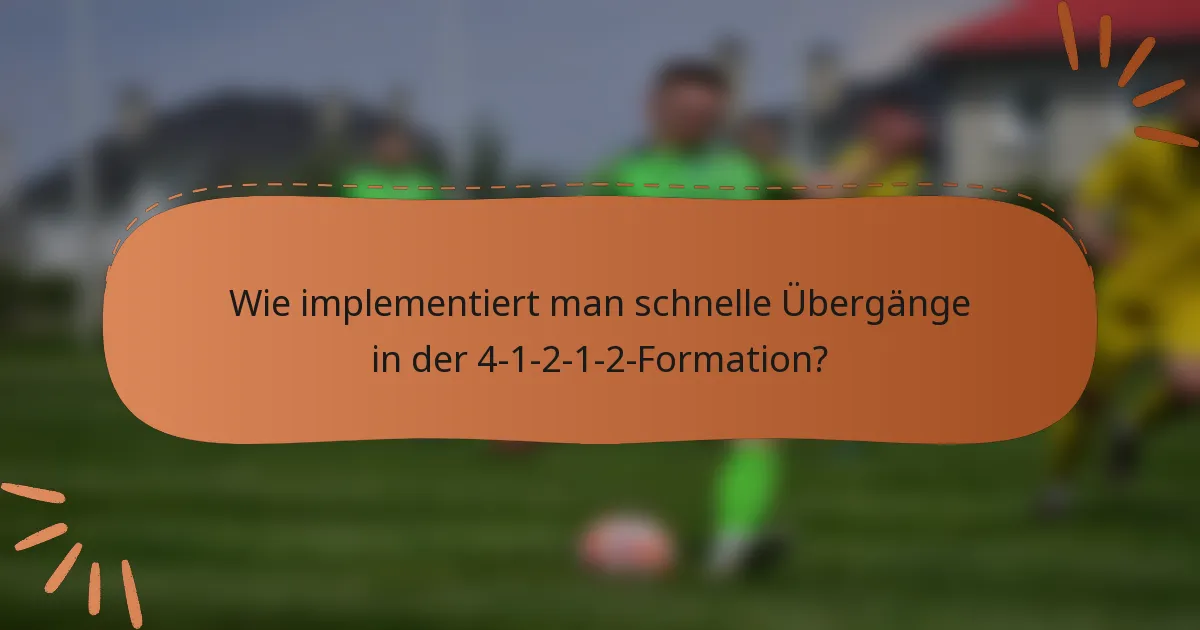 Wie implementiert man schnelle Übergänge in der 4-1-2-1-2-Formation?
