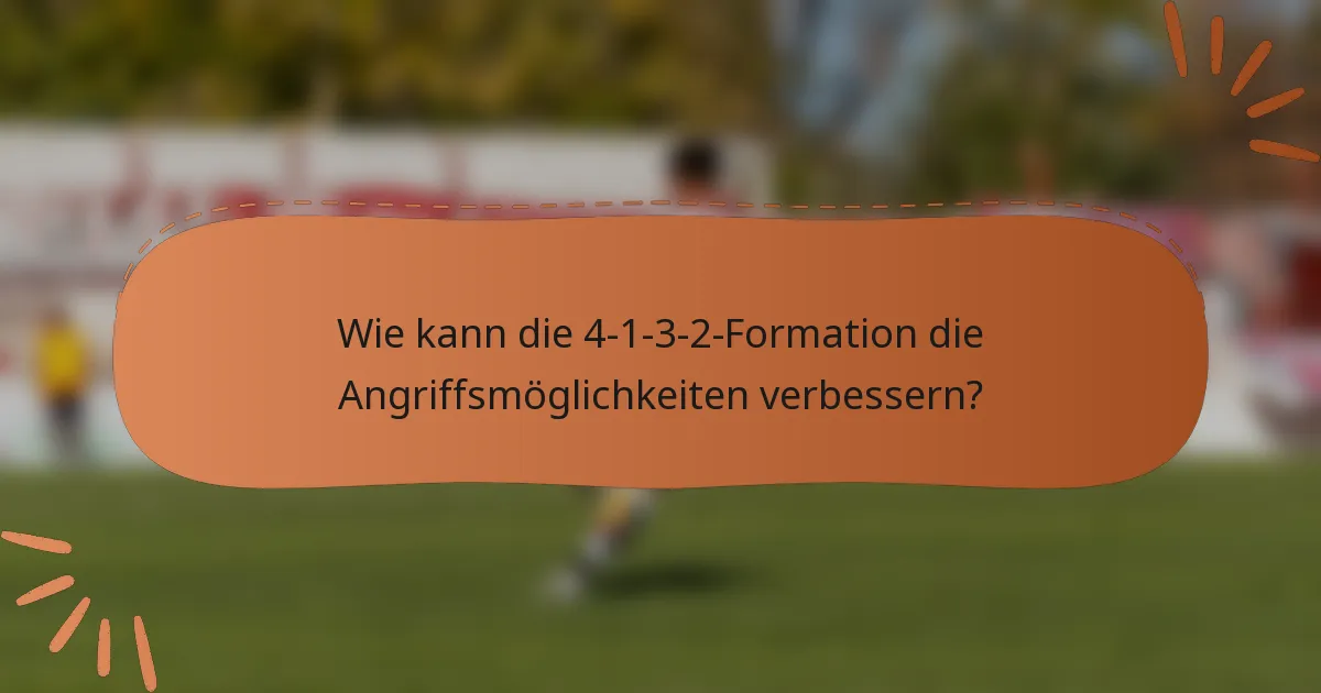 Wie kann die 4-1-3-2-Formation die Angriffsmöglichkeiten verbessern?