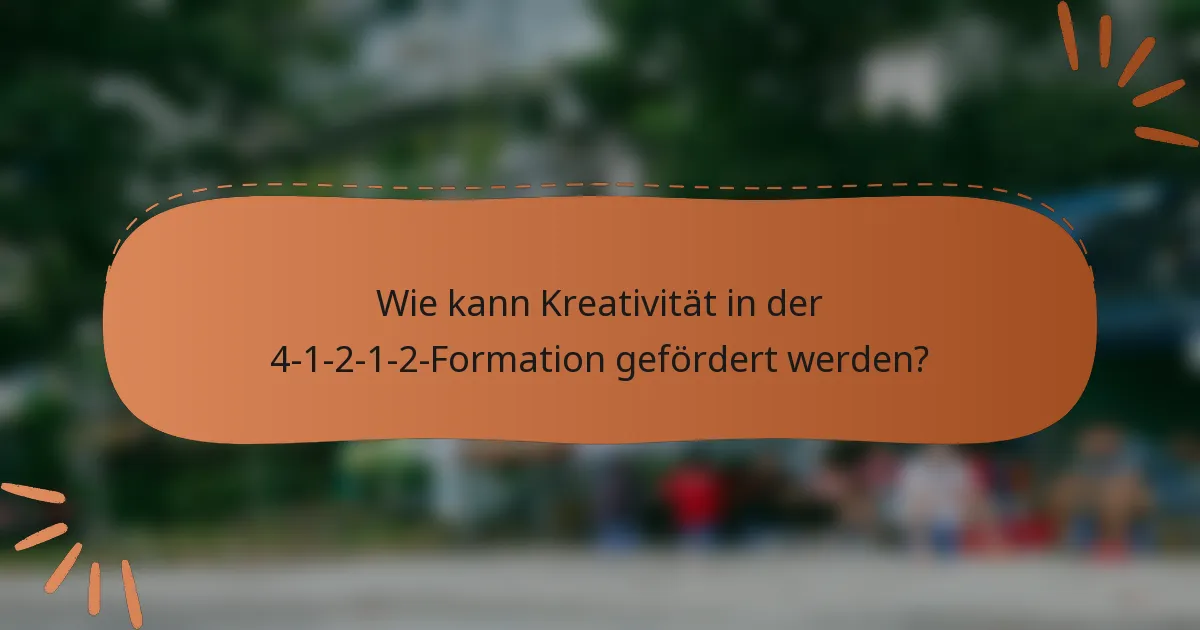Wie kann Kreativität in der 4-1-2-1-2-Formation gefördert werden?