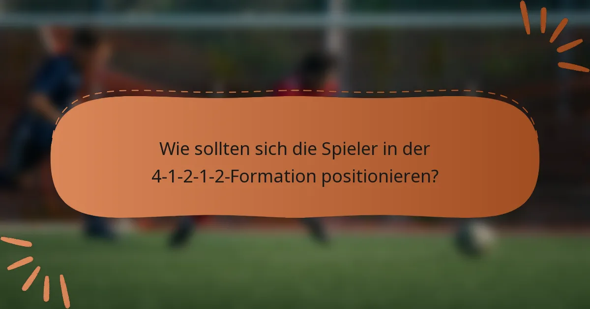Wie sollten sich die Spieler in der 4-1-2-1-2-Formation positionieren?