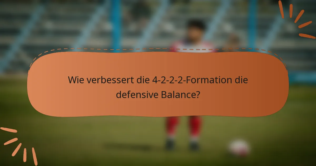 Wie verbessert die 4-2-2-2-Formation die defensive Balance?