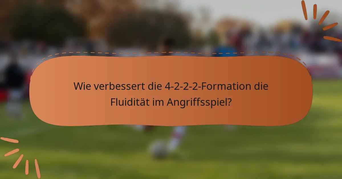 Wie verbessert die 4-2-2-2-Formation die Fluidität im Angriffsspiel?