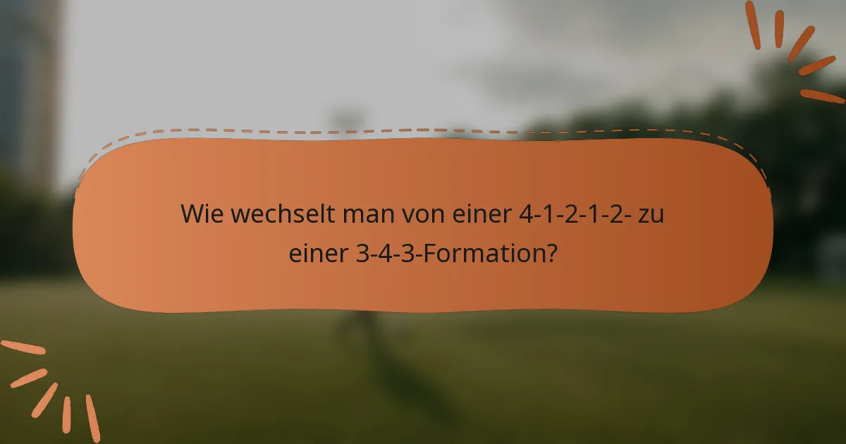 Wie wechselt man von einer 4-1-2-1-2- zu einer 3-4-3-Formation?